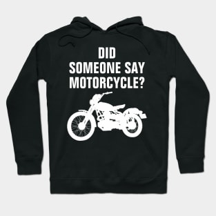 Did Someone Say Motorcycle? Funny Bike Lover Gift Idea Hoodie